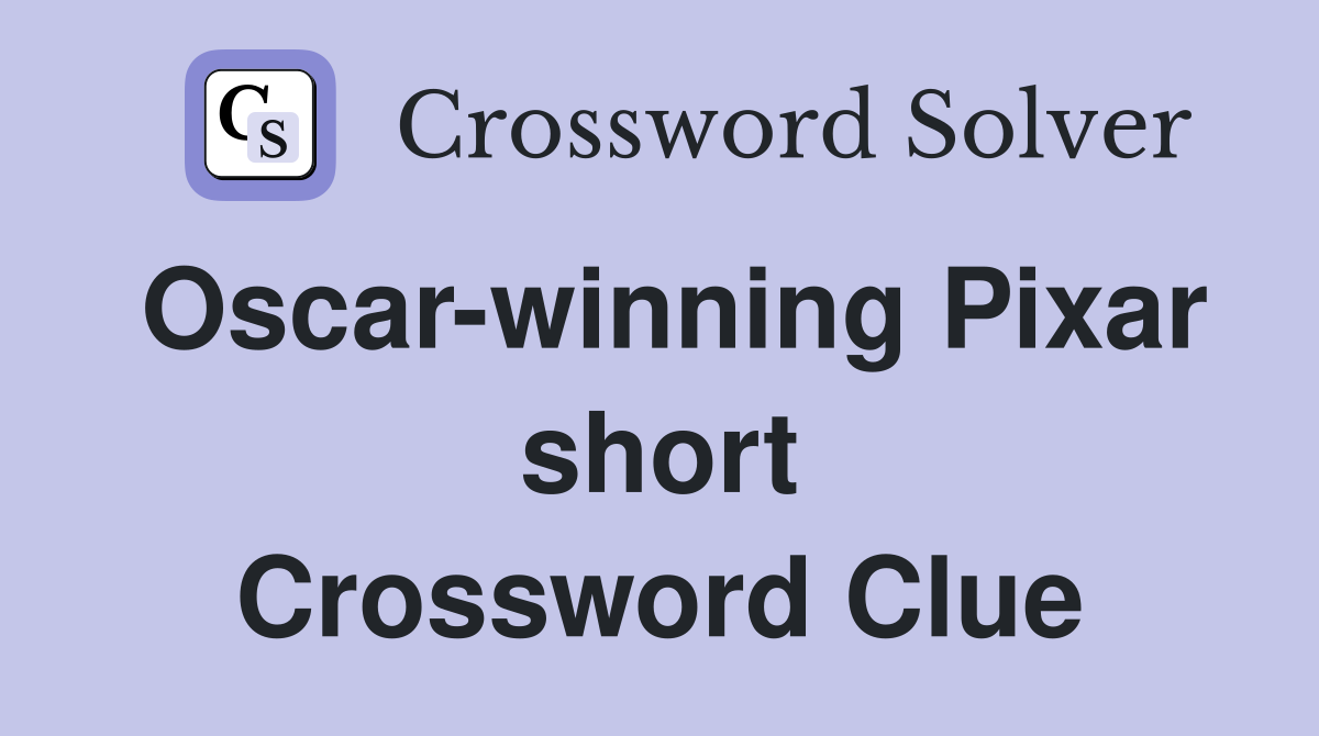 Oscar-winning Pixar short - Crossword Clue Answers - Crossword Solver